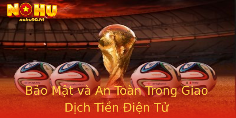 Bảo Mật và An Toàn Trong Giao Dịch Tiền Điện Tử Bảo Mật và An Toàn Trong Giao Dịch Tiền Điện Tử