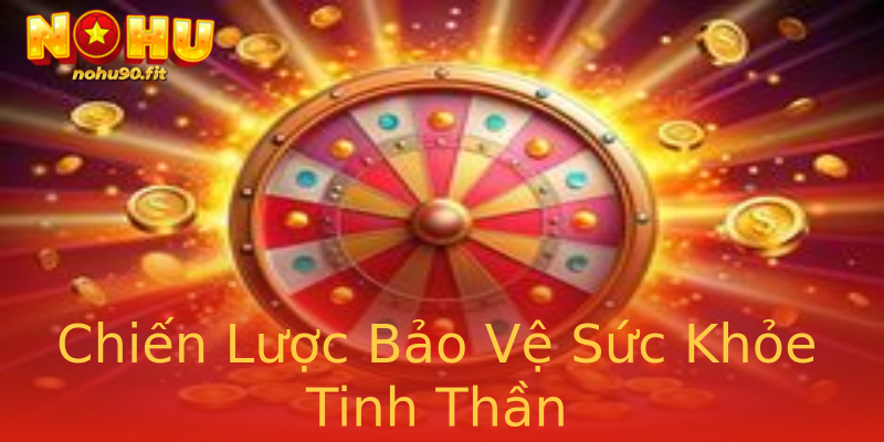 Chiến Lược Bảo Vệ Sức Khỏe Tinh Thần Chiến Lược Bảo Vệ Sức Khỏe Tinh Thần