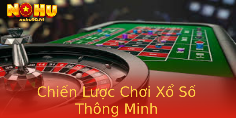 Chiến Lược Chơi Xổ Số Thông Minh Chiến Lược Chơi Xổ Số Thông Minh