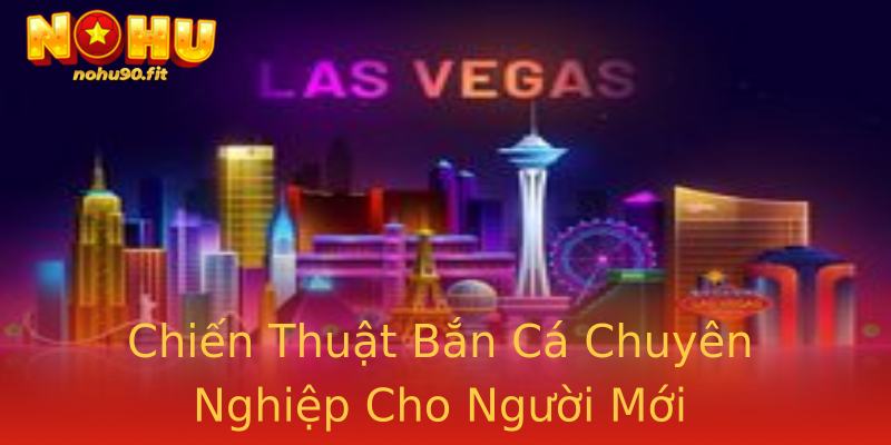 Chiến Thuật Bắn Cá Chuyên Nghiệp Cho Người Mới Chiến Thuật Bắn Cá Chuyên Nghiệp Cho Người Mới