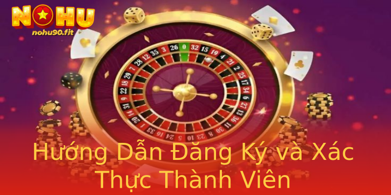 Hướng Dẫn Đăng Ký và Xác Thực Thành Viên Hướng Dẫn Đăng Ký và Xác Thực Thành Viên