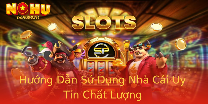 Hướng Dẫn Sử Dụng Nhà Cái Uy Tín Chất Lượng Hướng Dẫn Sử Dụng Nhà Cái Uy Tín Chất Lượng