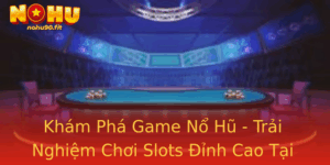 Kham Pha Game No Hu Trai Nghiem Choi Slots Inh Cao Tai Nohu90