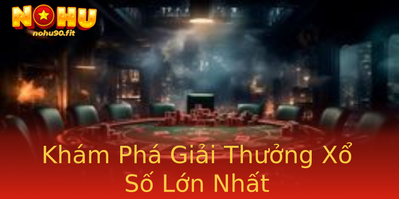 Khám Phá Giải Thưởng Xổ Số Lớn Nhất Khám Phá Giải Thưởng Xổ Số Lớn Nhất