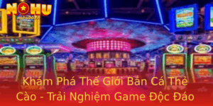 Kham Pha The Gioi Ban Ca The Cao Trai Nghiem Game Oc Ao Tai Nohu90
