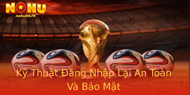 Kỹ Thuật Đăng Nhập Lại An Toàn Và Bảo Mật Kỹ Thuật Đăng Nhập Lại An Toàn Và Bảo Mật