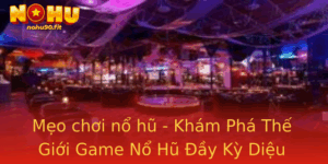 Meo Choi No Hu Kham Pha The Gioi Game No Hu Ay Ky Dieu